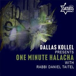 Dallas Kollel Presents One Minute Halacha with Rabbi Daniel Taitel