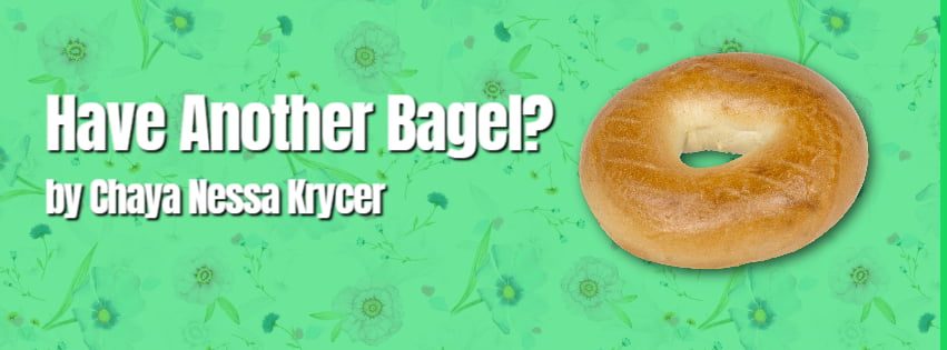 Have Another Bagel? 1 Have Another Bagel? 1