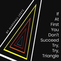 Rebuilding Series: If At First You Don't Succeed Try, Try, Triangle. By Marshall Lestz 5 Rebuilding Series: If At First You Don’t Succeed Try, Try, Triangle. By Marshall Lestz