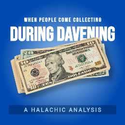 When People Come Collecting During Davening: A Halachic Analysis. By Rabbi Yair Hoffman 5 When People Come Collecting During Davening: A Halachic Analysis. By Rabbi Yair Hoffman