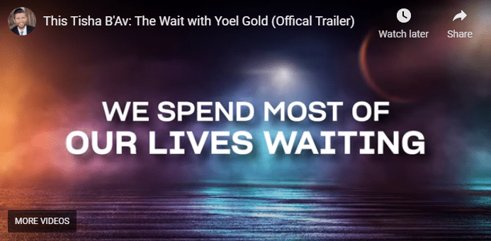 This Tisha B'Av: The Wait with Yoel Gold (Offical Trailer) 1