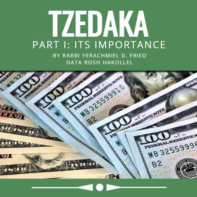 Ask the Rabbi: Tzedakah, Part I: Its Importance. By Rabbi Yerachmiel D. Fried