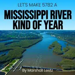 Rebuilding Series: Let’s Make 5782 A Mississippi River Kind Of Year. By Marshall Lestz