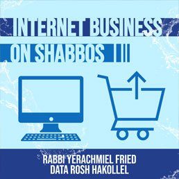 Ask the Rabbi: Internet Commerce on Shabbos. By Rabbi Yerachmiel D. Fried 6 Ask the Rabbi: Internet Commerce on Shabbos. By Rabbi Yerachmiel D. Fried