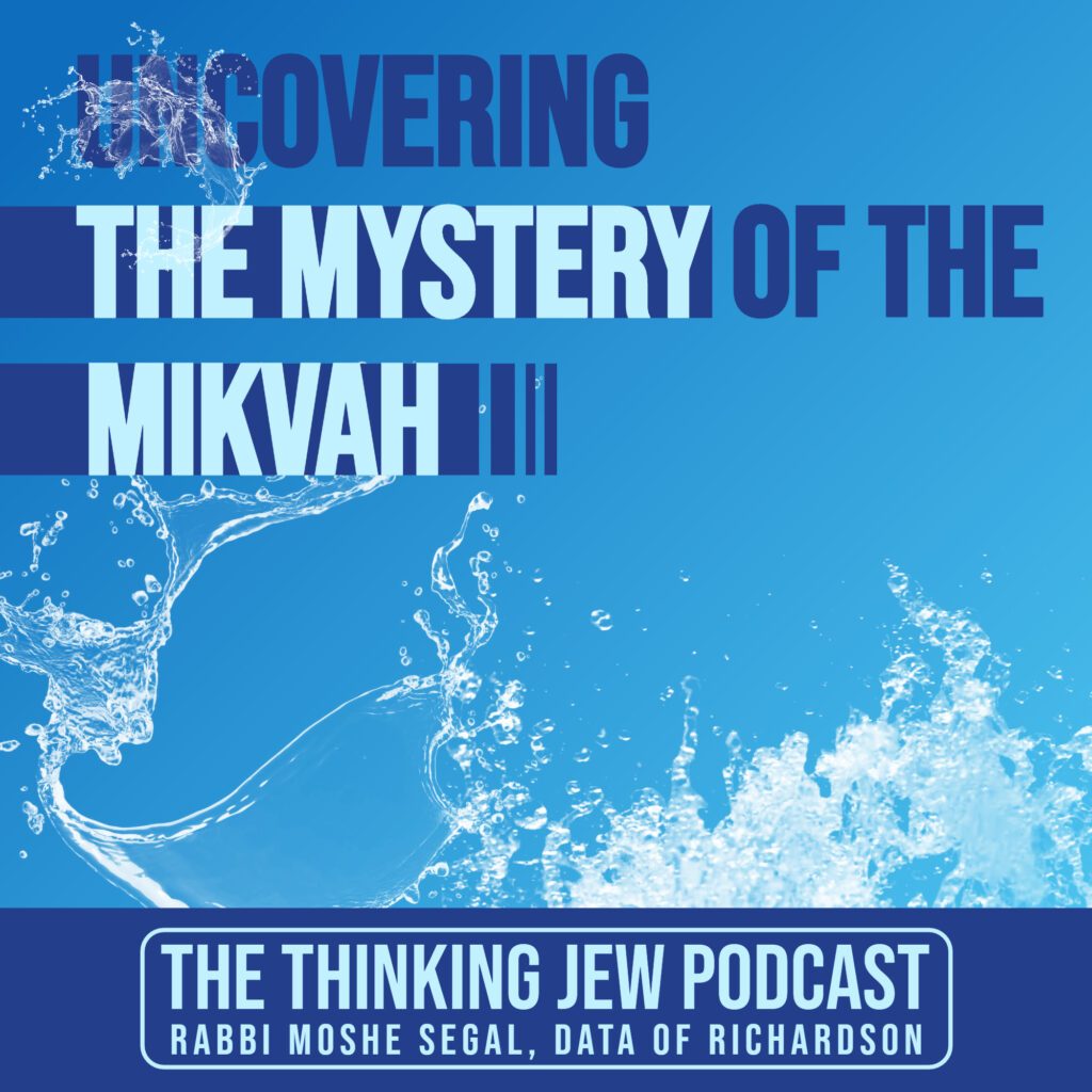 The Thinking Jew Podcast Ep. 49 Uncovering The Mystery Of The Mikvah