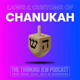 The Thinking Jew Podcast: Ep. 53 Laws & Customs of Chanukah. By Rabbi Moshe Segal