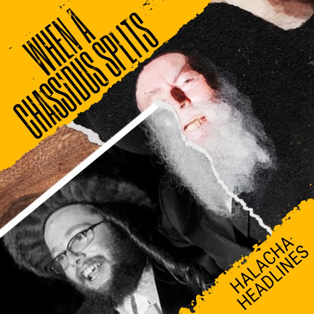 Halacha Headlines: When a Chassidus Splits 1 Halacha Headlines: When a Chassidus Splits