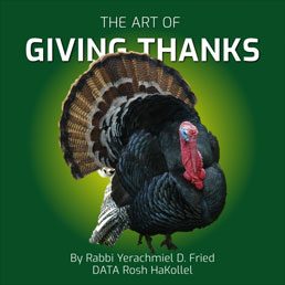 Ask the Rabbi: The Art of Giving Thanks. By Rabbi Yerachmiel D. Fried