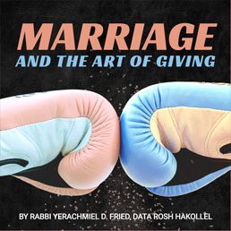 Ask the Rabbi: Marriage and the Art of Giving. By Rabbi Yerachmiel D. Fried