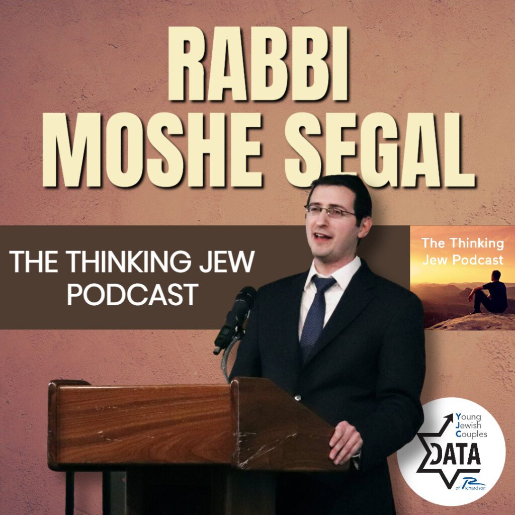 Rabbi Moshe Segal: The Thinking Jew Podcast (ALL LEVELS) 1