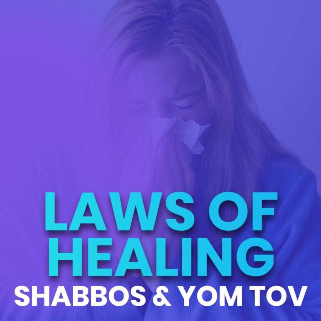 Laws of Healing on Shabbos & Yom Tov 1