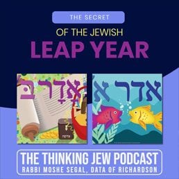 The Thinking Jew Podcast: Ep. 61 The Secret of the Jewish Leap Year. By Rabbi Moshe Segal 3 The Thinking Jew Podcast: Ep. 61 The Secret of the Jewish Leap Year. By Rabbi Moshe Segal