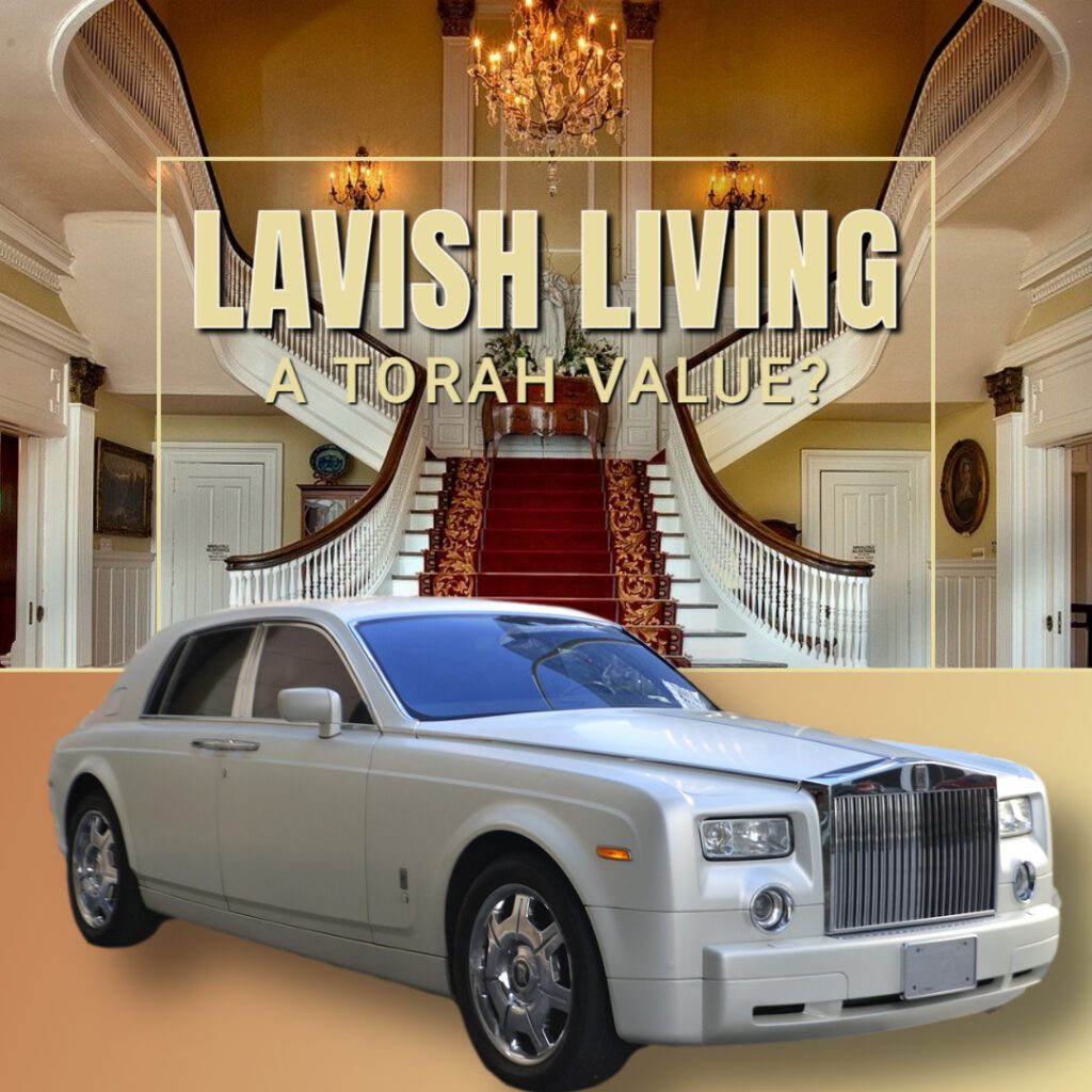Halacha Headlines: Lavish Living: A Torah Value?