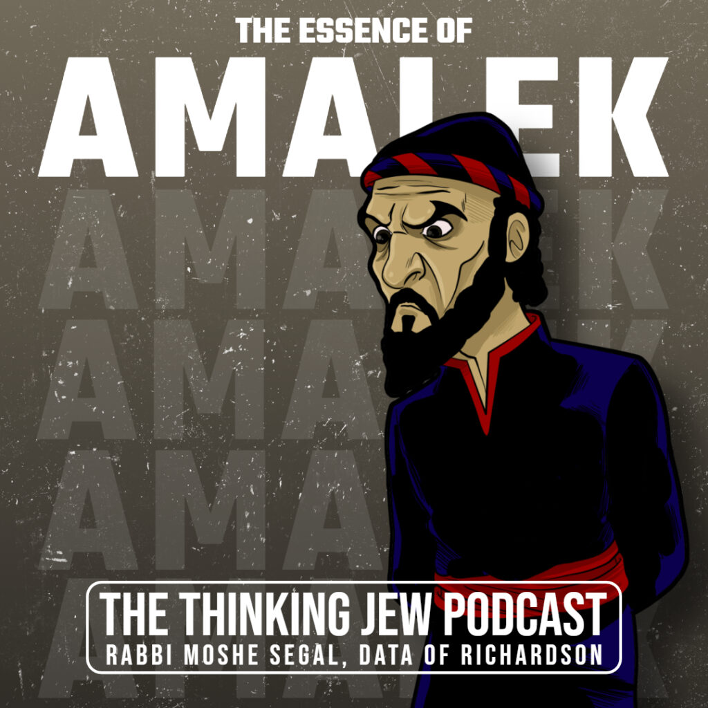 The Thinking Jew Podcast: Ep. 65 The Essence of Amalek. By Rabbi Moshe Segal