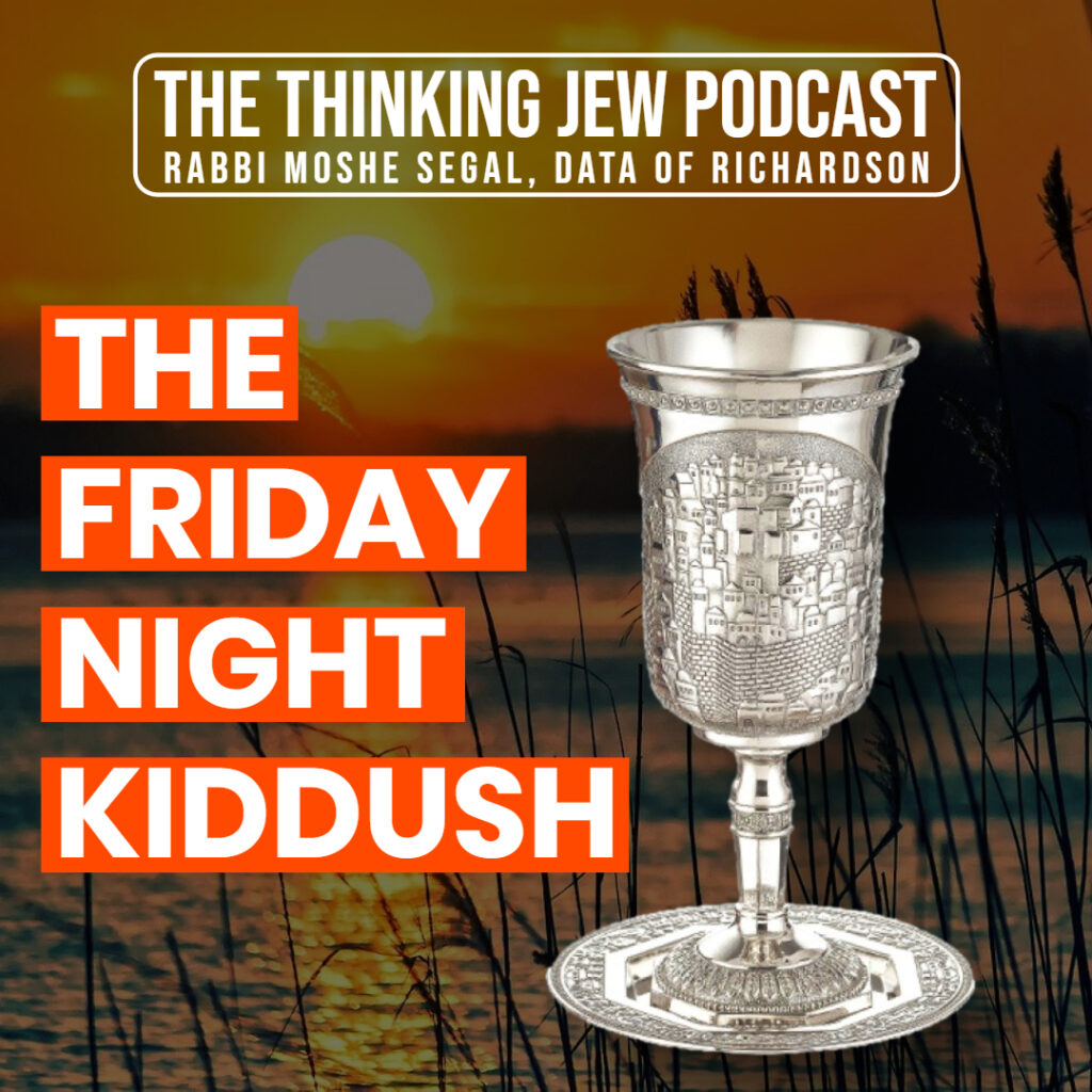 The Thinking Jew Podcast: Ep. 63 The Friday Night Kiddush. By Rabbi Moshe Segal 1