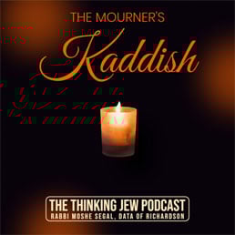 The Thinking Jew Podcast: Ep. 66 The Mourner's Kaddish. By Rabbi Moshe Segal 8 The Thinking Jew Podcast: Ep. 66 The Mourner’s Kaddish. By Rabbi Moshe Segal