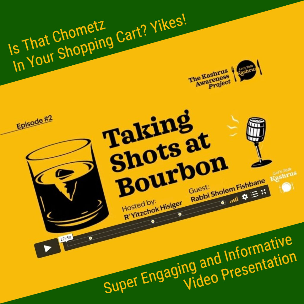 Taking Shots at Bourbon: Is That Chometz in Your Shopping Cart? Yikes!