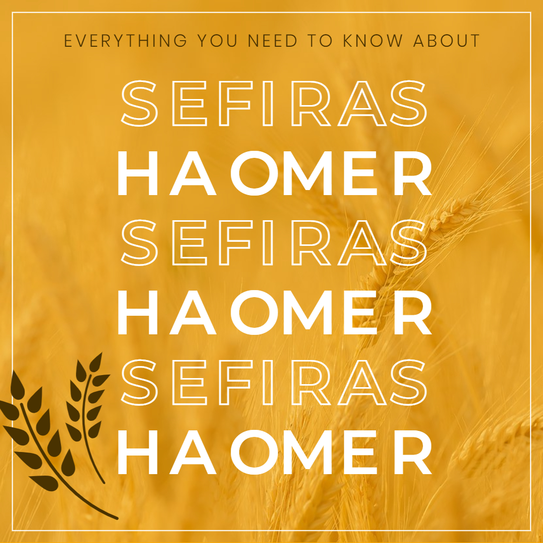 Everything You Need to Know About Sefiras HaOmer