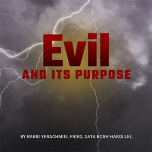 Ask the Rabbi: Evil and its Purpose 6 Ask the Rabbi: Evil and its Purpose