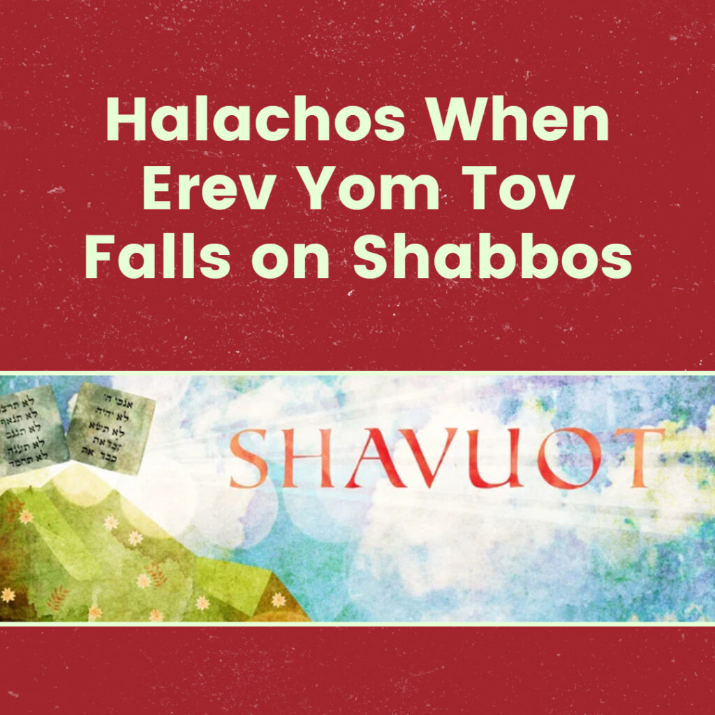 Halachos When Erev Yom Tov Falls on Shabbos