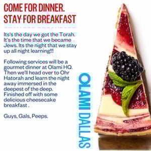 Come for Dinner. Stay for Breakfast. Shavuos with Olami Dallas