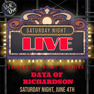 Saturday Night Live: Shavuos All Night Learning with DATA of Richardson