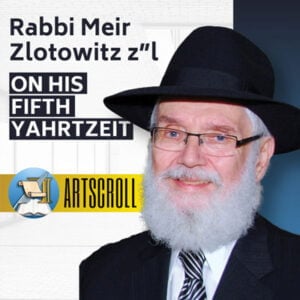 Watch: Rabbi Meir Zlotowitz, z”l, ArtScroll Founder, Upon His 5th Yahrtzeit 7 Watch: Rabbi Meir Zlotowitz, z”l, ArtScroll Founder, Upon His 5th Yahrtzeit