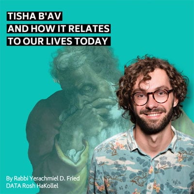 Ask the Rabbi: Tisha B’Av and How it Relates to Our Lives Today