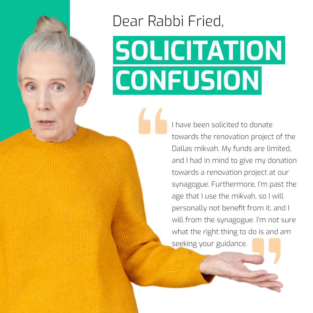 Ask the Rabbi: Solicitation Confusion. By Rabbi Yerachmiel D. Fried ...