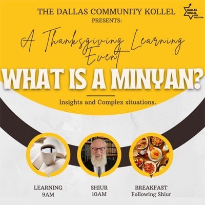 The Dallas Community Kollel Presents: A Thanksgiving Learning Event: “What is a Minyan?” – Insights & Complex Situations