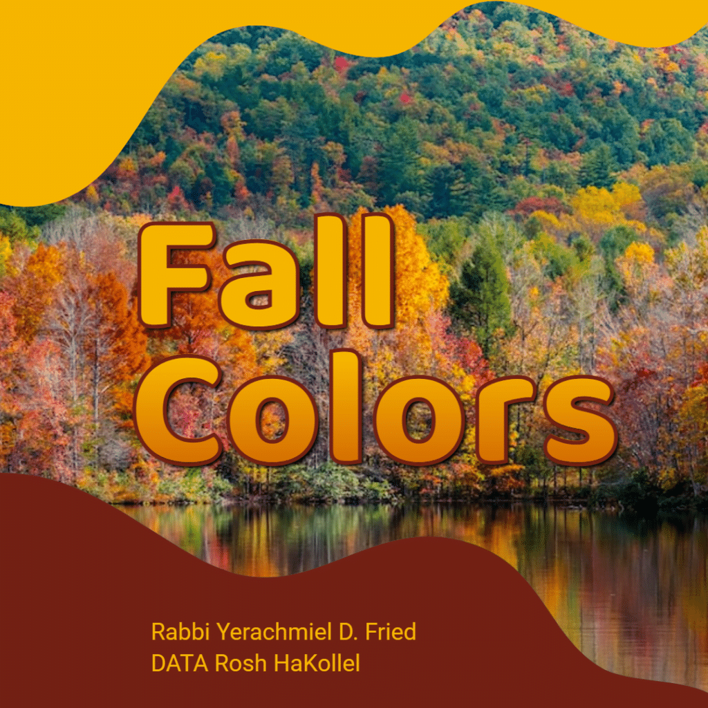 Ask the Rabbi: Fall Colors. By Rabbi Yerachmiel D. Fried