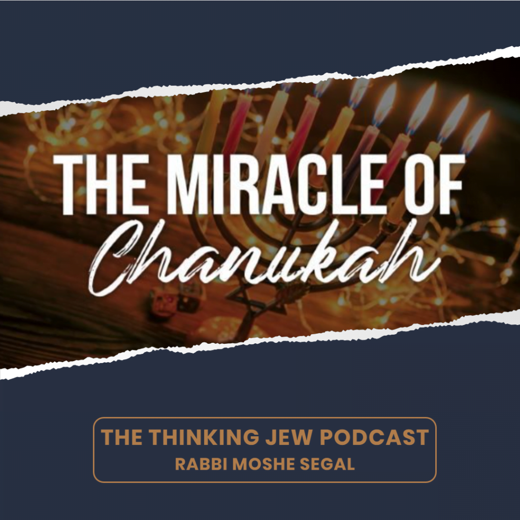 The Thinking Jew Podcast: Ep. 87 The "Real" Miracle of Chanukah 1 The Thinking Jew Podcast: Ep. 87 The "Real" Miracle of Chanukah