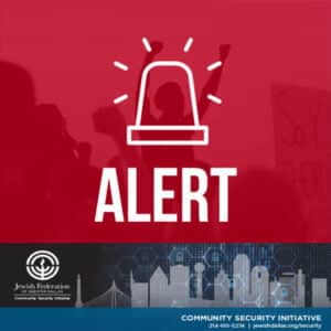 CSI Alert Notification: FOR YOUR SITUATIONAL AWARENESS