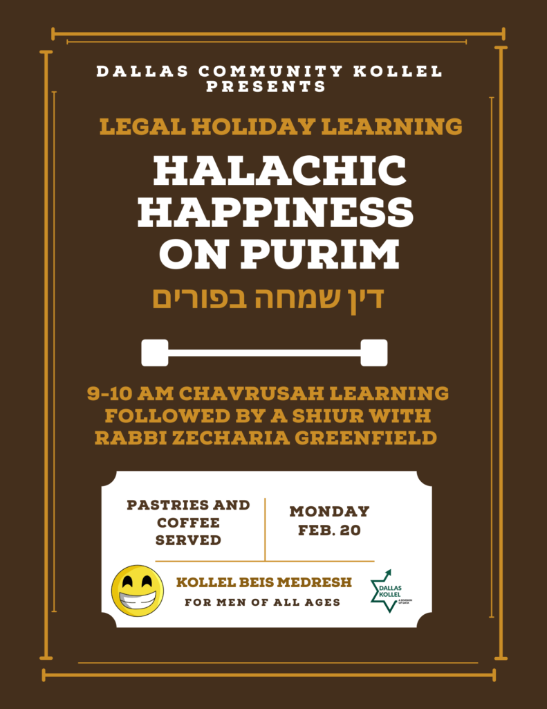 Dallas Community Kollel Presents Legal Holiday Learning: Halachic Happiness on Purim