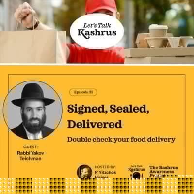 Watch: Let’s Talk Kashrus: Signed, Sealed, Delivered – Double Check Your Food Delivery
