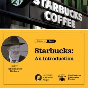 Starbucks: An Introduction – Let’s Talk Kashrus