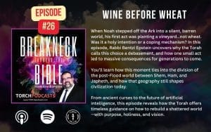Breakneck Through the Bible: Ep. #26 – Wine Before Wheat