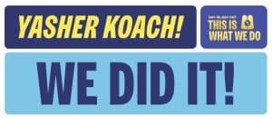 YASHER KOACH! WE DID IT!